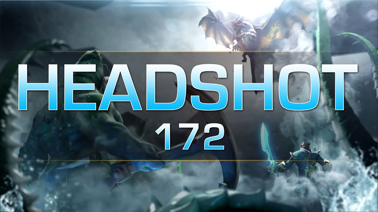 Dota 2 Headshot - Ep. 172